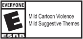 E - Mild Cartoon Violence, Mild Suggestive Themes