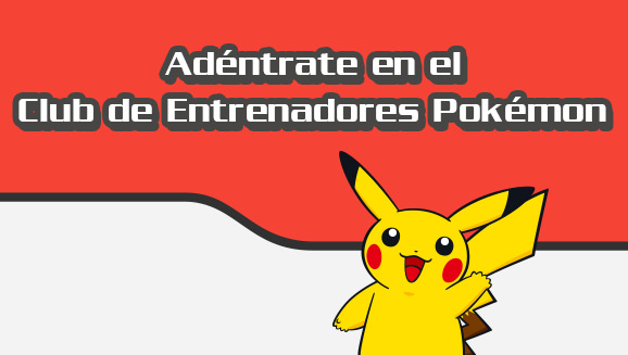 ¡Únete al Club de Entrenadores Pokémon!