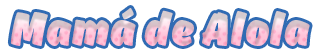 Mamá de Alola Mamá de Alola