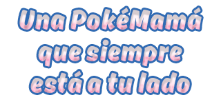 Una PokéMamá que siempre está a tu lado Una PokéMamá que siempre está a tu lado