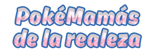 PokéMamás de la realeza PokéMamás de la realeza