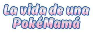 La vida de una PokéMamá La vida de una PokéMamá