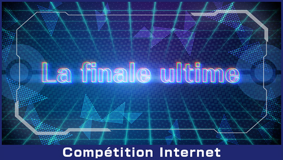 Inscrivez-vous à la compétition Internet de la finale ultime
