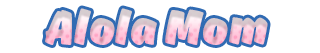 Alola Mom Alola Mom