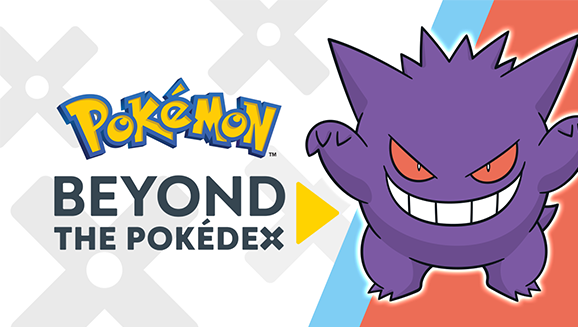 Delve into the Shadows with Beyond the Pokédex and Gengar