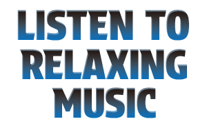 Listen to Relaxing Music